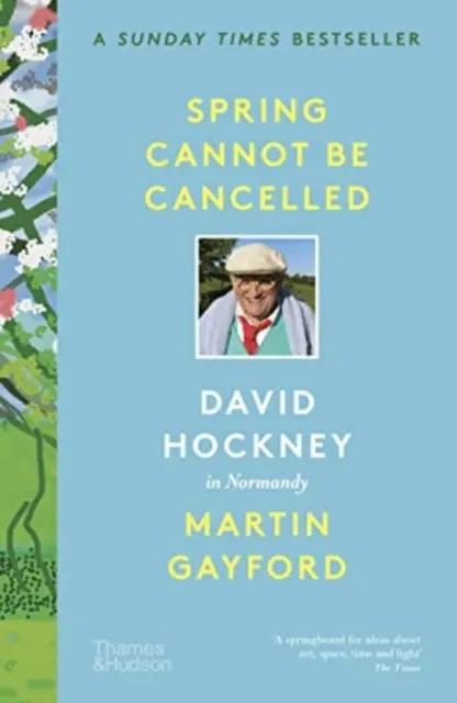 Spring Cannot Be Cancelled: David Hockney In Normandy By Martin Gayford 1