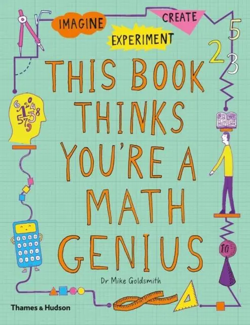 This Book Thinks You're A Maths Genius : Imagine * Experiment * Create 1