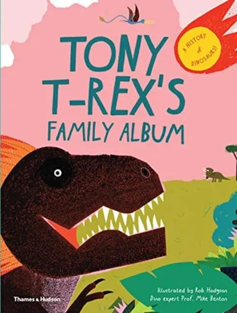Tony T-Rex's Family Album : A History Of Dinosaurs! 1