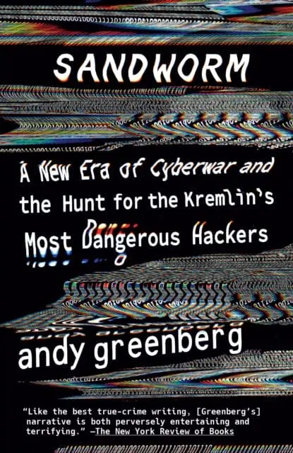 Sandworm : A New Era Of Cyberwar And The Hunt For The Kremlin's Most Dangerous Hackers By Andy Greenberg 1