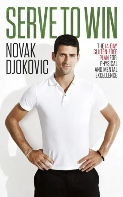 Serve To Win : Novak Djokovic's Life Story With Diet, Exercise And Motivational Tips By Novak Djokovic 1