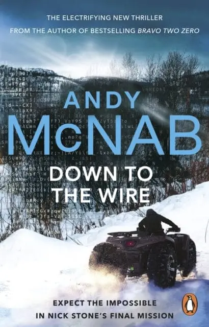 Down To The Wire : The Unmissable New Nick Stone Thriller For 2022 From The Bestselling Author Of Bravo Two Zero (Nick Stone, Book 21) By Andy Mcnab 1