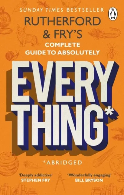 Rutherford And Fry's Complete Guide To Absolutely Everything (Abridged) : New From The Stars Of Bbc Radio 4 1
