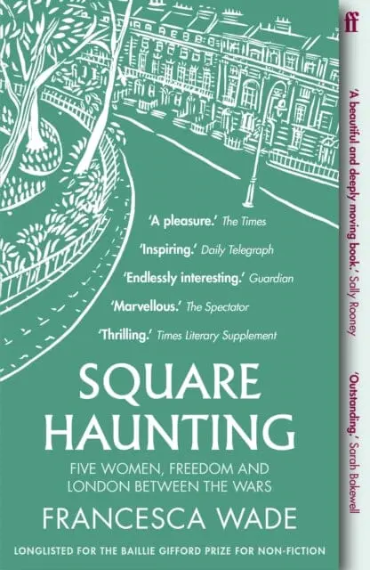 Square Haunting: Five Women, Freedom And London Between The Wars By Francesca Wade 1