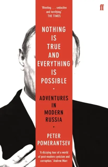 Nothing Is True And Everything Is Possible: Adventures In Modern Russia By Peter Pomerantsev 1