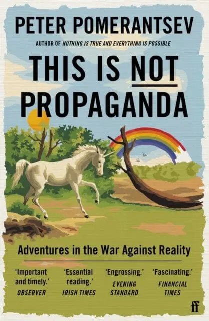 This Is Not Propaganda: Adventures In The War Against Reality By Peter Pomerantsev 1