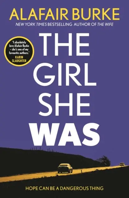 The Girl She Was  By Alafair Burke 1