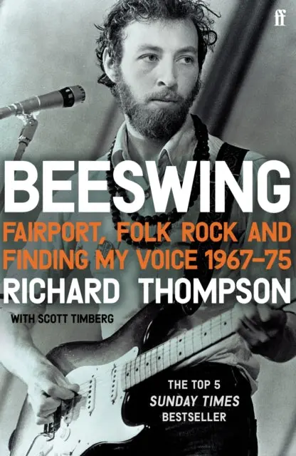 Beeswing: Fairport, Folk Rock And Finding My Voice, 1967-75 By Richard Thompson 1