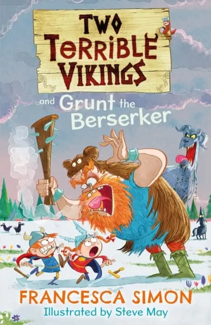 Two Terrible Vikings And Grunt The Berserker By Francesca Simon 1