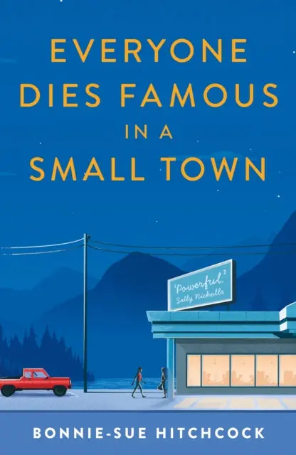 Everyone Dies Famous In A Small Town By Bonnie-Sue Hitchcock 1