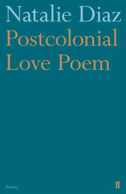 Postcolonial Love Poem By Natalie Diaz 1