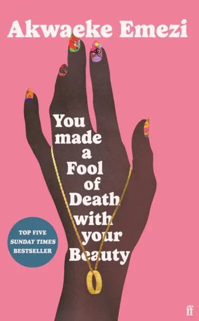 You Made A Fool Of Death With Your Beauty  By Akwaeke Emezi 1