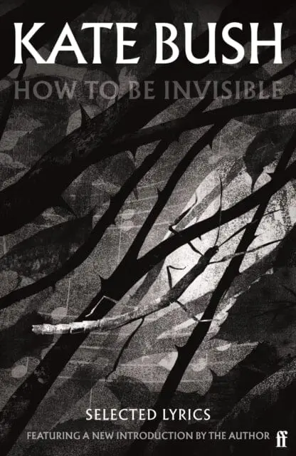 How To Be Invisible : Featuring A New Introduction By Kate Bush By Kate Bush 1