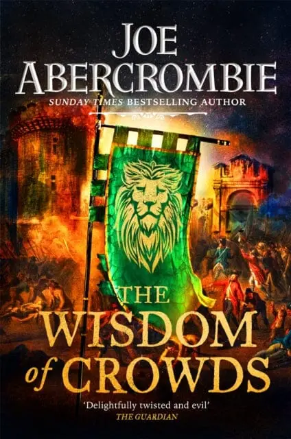 The Wisdom Of Crowds: The Riotous Conclusion To The Age Of Madness By Joe Abercrombie 1