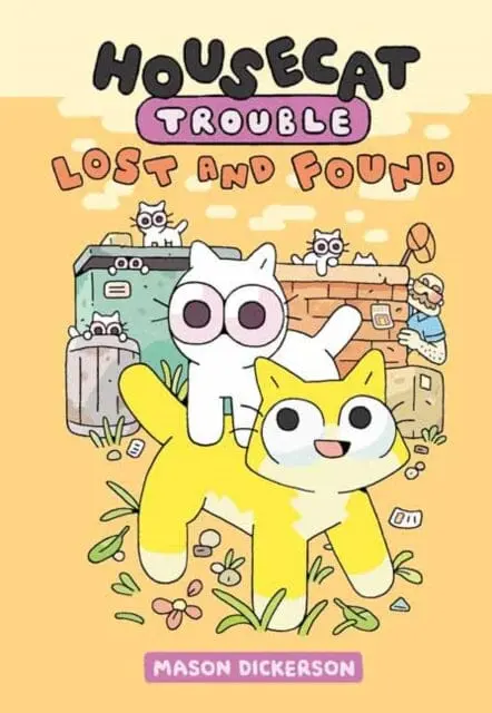 Housecat Trouble: Lost And Found : (A Graphic Novel) By Mason Dickerson 1