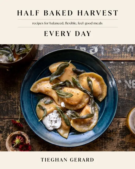 Half Baked Harvest Every Day: Recipes For Balanced, Flexible, Feel-Good Meals By Tieghan Gerard 1