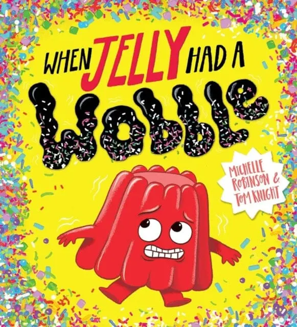 When Jelly Had A Wobble (Pb) By Michelle Robinson 1