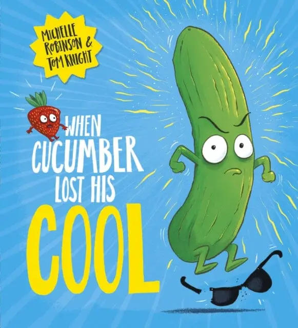 When Cucumber Lost His Cool (Pb) By Michelle Robinson 1
