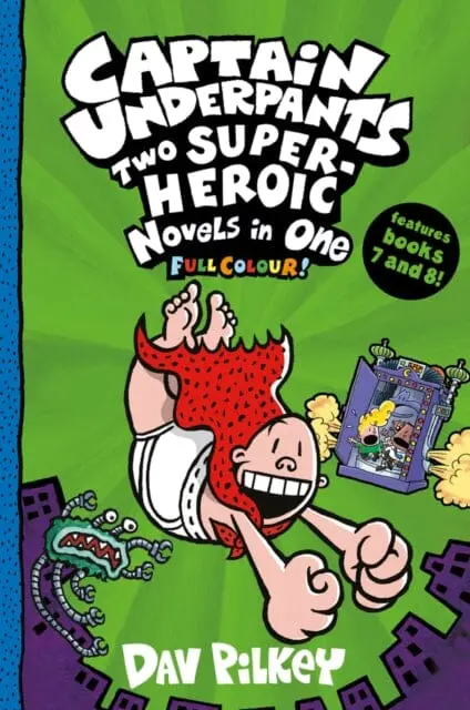 Captain Underpants: Two Super-Heroic Novels In One (Full Colour!) By Dav Pilkey 1