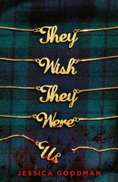 They Wish They Were Us By Jessica Goodman 1