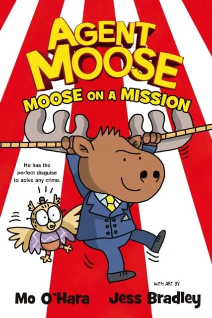 Agent Moose: Moose On A Mission By Mo O'hara 1