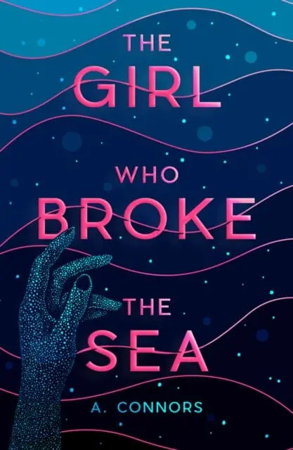 The Girl Who Broke The Sea By A. Connors 1