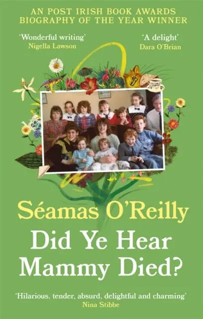 Did Ye Hear Mammy Died?  By Seamas O'reilly 1