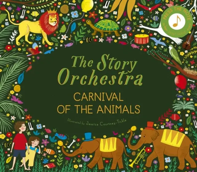 The Story Orchestra: Carnival Of The Animals  Press The Note To Hear Saint-Saens' Music Volume 5 By Katy Flint 1