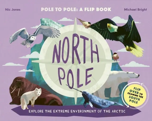 North Pole / South Pole : From Pole To Pole: A Flip Book 1