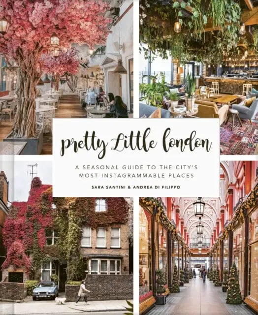 Pretty Little London: A Seasonal Guide To The City's Most Instagrammable Places By Sara Santini 1