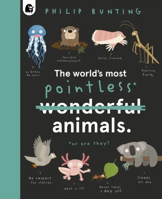 The World's Most Pointless Animals : Or Are They? Volume 1 By Philip Bunting 1