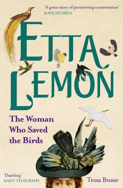 Etta Lemon: The Woman Who Saved The Birds By Tessa Boase 1
