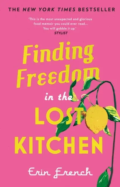 Finding Freedom In The Lost Kitchen : The New York Times Bestseller 1