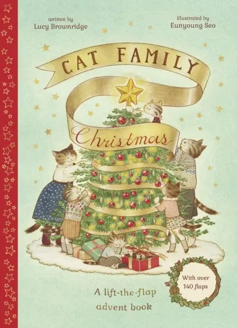 Cat Family Christmas : An Advent Lift-The-Flap Book (With Over 140 Flaps) Volume 1 1