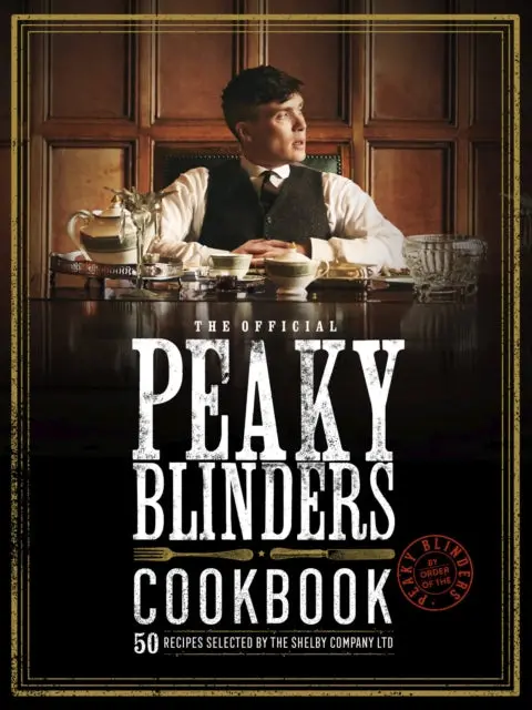 The Official Peaky Blinders Cookbook By Rob Morris 1