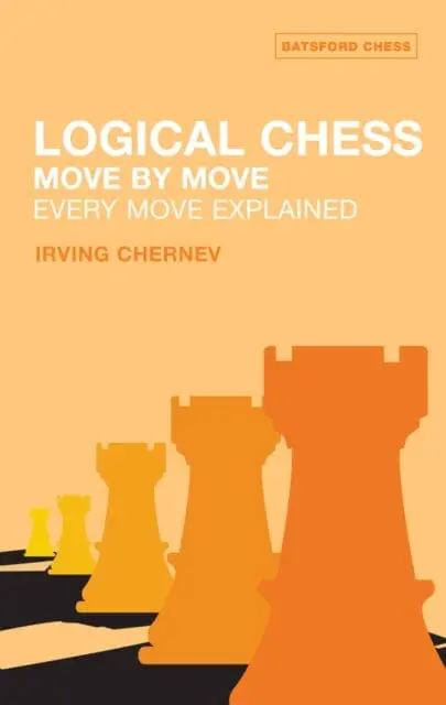 Logical Chess: Move By Move  Every Move Explained By Irving Chernev 1