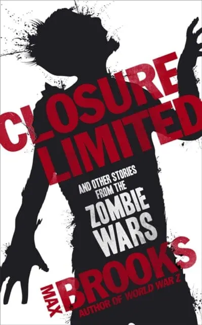 Closure Limited: And Other Zombie Tales By Max Brooks 1