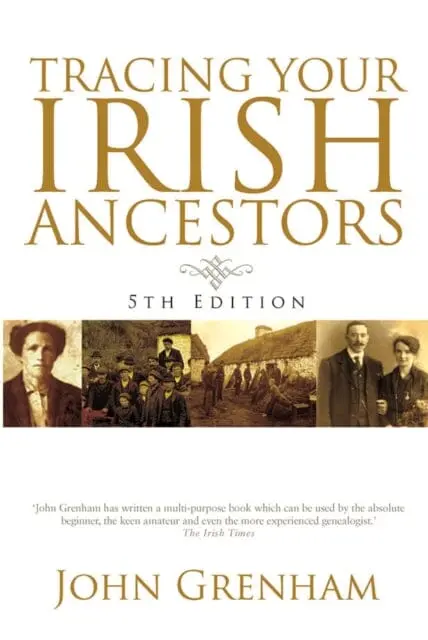 Tracing Your Irish Ancestors By John Grenham 1