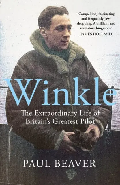 Winkle : The Extraordinary Life Of Britain's Greatest Pilot By Paul Beaver 1