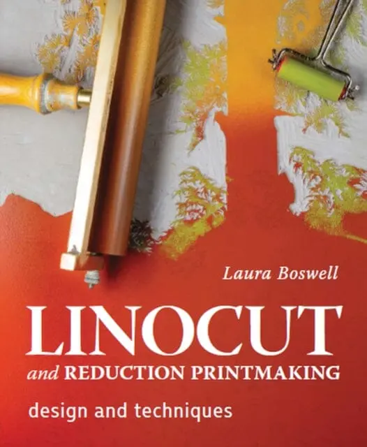Linocut And Reduction Printmaking: Design And Techniques By Laura Boswell 1