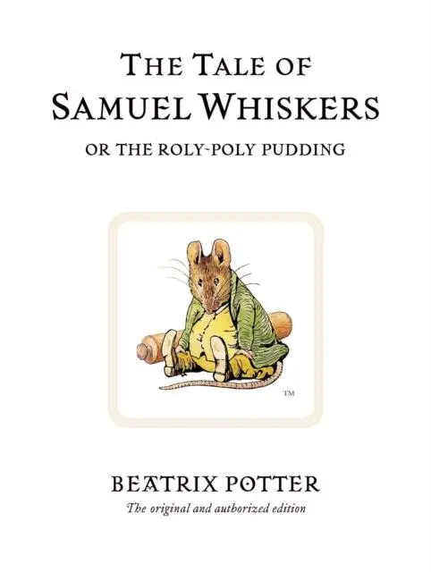 The Tale Of Samuel Whiskers Or The Roly-Poly Pudding 1