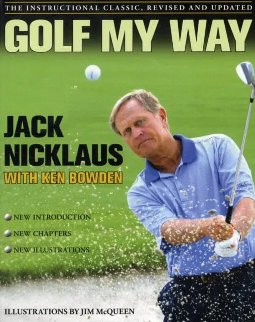 Golf My Way: The Instructional Classic, Revised And Updated By Jack Nicklaus 1