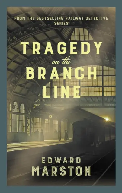 Tragedy On The Branch Line By Edward Marston 1