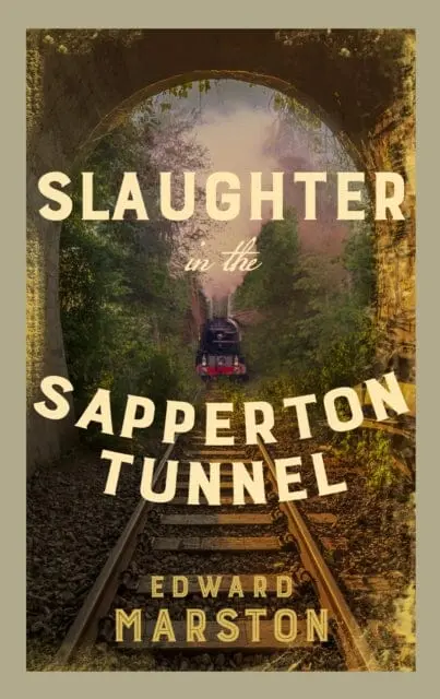 Slaughter In The Sapperton Tunnel  By Edward Marston 1