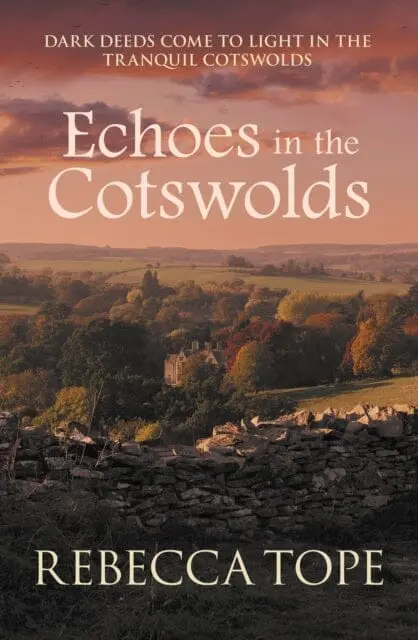 Echoes In The Cotswolds: Dark Deeds Come To Light In The Tranquil Cotswolds By Rebecca Tope 1