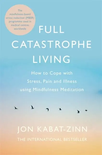 Full Catastrophe Living, Revised Edition  By Jon Kabat-Zinn 1