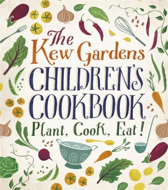 The Kew Gardens Children's Cookbook : Plant, Cook, Eat 1