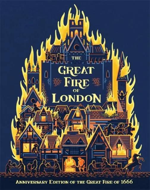 The Great Fire Of London : Anniversary Edition Of The Great Fire Of 1666 1