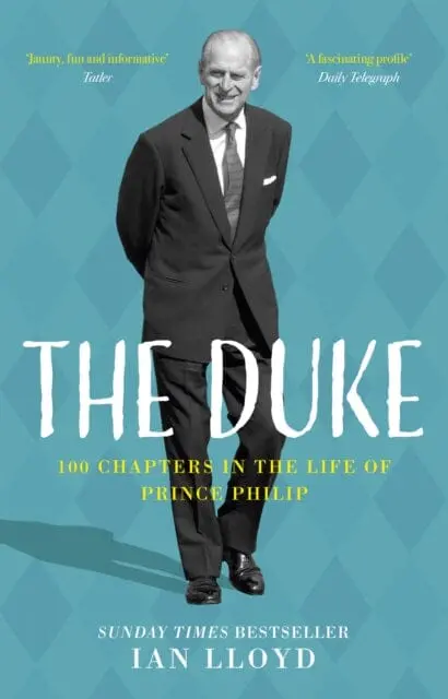The Duke: 100 Chapters In The Life Of Prince Philip By Ian Lloyd 1
