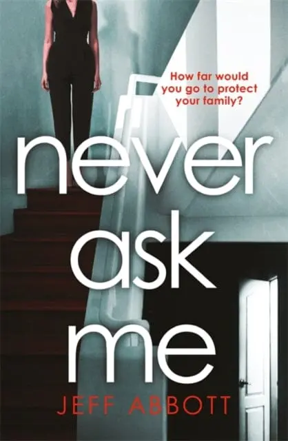Never Ask Me  By Jeff Abbott 1